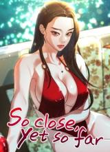 So Close, Yet So Far